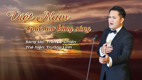 VIỆT NAM - GIẤC MƠ BỪNG SÁNG