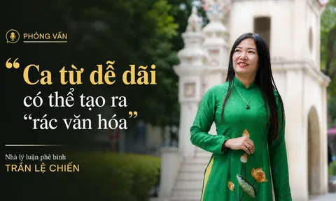 Nhà phê bình Lệ Chiến: "Ca từ dễ dãi có thể tạo ra rác văn hóa"