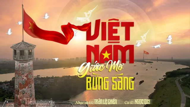 Việt Nam - Giấc mơ bừng sáng: Bản chính ca của niềm tin và khát vọng thời đại